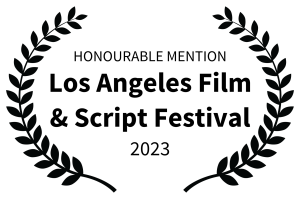 HONOURABLE MENTION - Los Angeles Film Script Festival - 2023